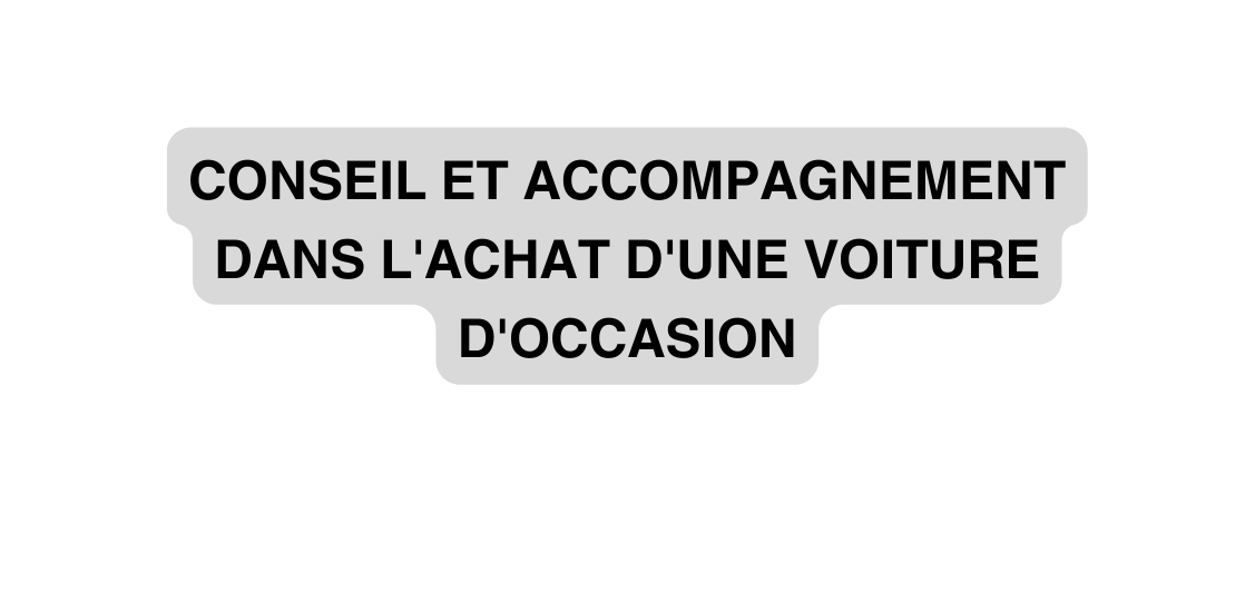 Conseil et Accompagnement dans l achat d une voiture d occasion