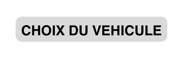 CHOIX DU VEHICULE