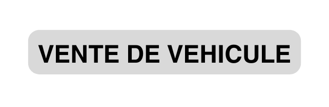 VENTE DE VEHICULE